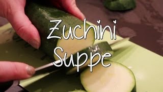 Zucchini-Cremesuppe - Kokiri kocht!