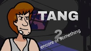 Tang 2 ENCORE | A Shaggy Fansong