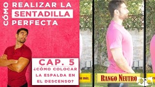 Cómo realizar la SENTADILLA PERFECTA (5 de 7) - Cómo colocar la espalda en el descenso