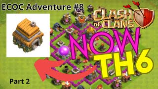 We are now TH6! | part 2 | ECOC Adventure #8