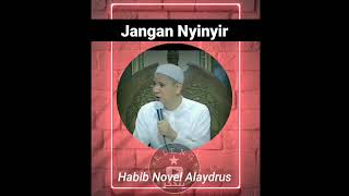 Habib Novel Alaydrus - Jangan Suka Nyinyir, Awas di Uji dengan Cobaan yang Sama oleh Allah Swt