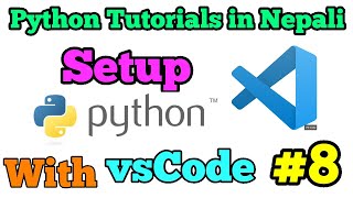 Python Tutorials in Nepali || Setup Python with vscode || Nepali tutorial || Part 8