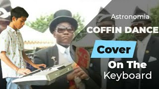 Coffin Dance MEME SONG - Astronomia | Cover on The Keyboard