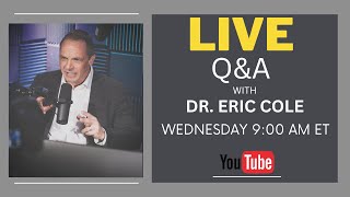 LIVE WITH DR. ERIC COLE