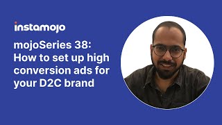 mojoSeries 38 - How to set up high conversion ads for your D2C brand