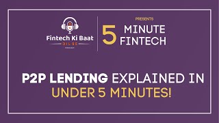 5 minute Fintech: P2P lending explained in under 5 mins!