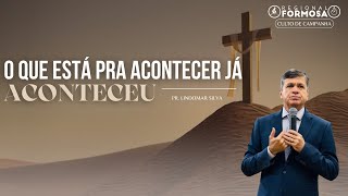 O Que Está  Pra Acontecer, Já Aconteceu  - Pr.  Lindomar Silva