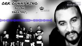 ORK.GÜNAY KİNG - ALLAH YARATMIŞ (LİVE SOUND)