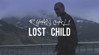 RYAN CALI - LOST CHILD ( Official Music Video)