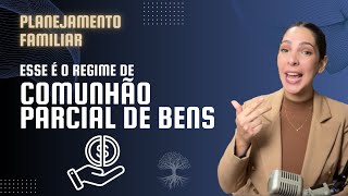 COMUNHÃO PARCIAL DE BENS - O regime de bens mais escolhido!