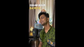 Bairiya - Arijit Singh, Goldie Sohel, Amitabh Bhattacharya | Cover by Ishaan Nigam #BairiyaCover