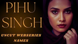 Pihu Singh Uncut Webseries  Names||Part 2||SR Clubz