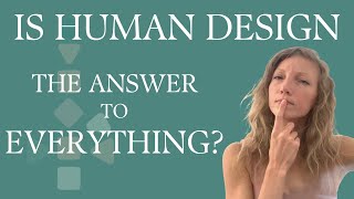 Is Human Design the Answer to Everything??