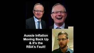 Aussie Inflation Moving Back Up & it's the RBA's Fault!