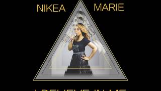 Nikea Marie - I Believe In Me