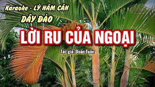 Lời ru của ngoại - karaoke lý Năm Căn - Tác giả Đoàn Tuấn