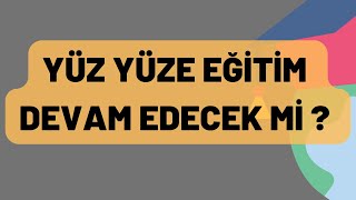 YÜZ YÜZE EĞİTİM DEVAM EDECEK Mİ ? #meb #eğitim #üniversite