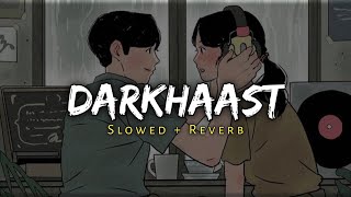 Darkhaast - Arijit Singh Song - [ Slowed and Reverb ] - lofi mix | Music Lover