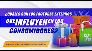 ⚡ Factores Externos que influyen en el consumidor 💳🛍️ | Curso Nuevos Comportamientos del Consumidor