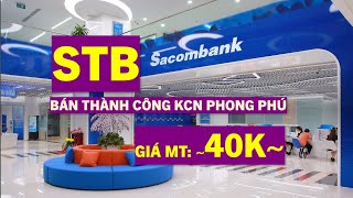 Phân tích STB: Bán Nợ Phong Phú Thành Công - Định Giá Sacombank 40.000 VND Có Xứng Đáng?