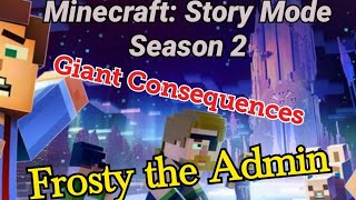 Minecraft: Story Mode Season 2 | Giant Consequences | Frosty the Admin