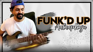 FUNK’d UP ! | AalaapRaju | Slap Jam