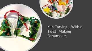 Fused Glass Project - Kiln Carving... with a Twist! Making Ornaments