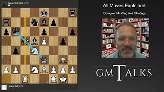 All Moves Explained - Complex Middlegame Strategy