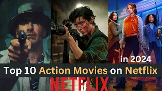 Top 10 Best Action Movies on Netflix in 2024