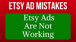 4 HUGE Etsy Ads Mistakes.