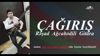 Rəşad Ağcabədili gitarada super ifa ÇAĞIRIŞ ⧸ gitar music ⧸ balabey cagiris ⧸ resad gitara