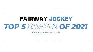 Top 5 Shafts of 2021 - Fairway Jockey | DJ Lantz & Marcus Martinez