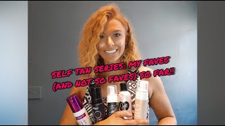 SELF TAN SERIES: MY FAVES (AND NOT SO FAVES) SO FAR!!