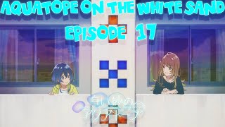 Aquatope On The White Sand Episode 17: Chiyu Has Found A Place She Belongs