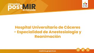 Jornadas PostMIR 2024 Hospital Universitario de Cáceres Especialidad de Anestesiología y Reanimación