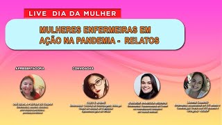 MULHERES ENFERMEIRAS EM AÇÃO NA PANDEMIA - RELATOS EMOCIONANTES