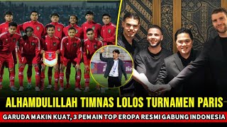 ALHAMDULILLAH SESUAI HARAPAN ~ Akhirnya Timnas Lolos Turnamen Paris ~ 3 Pemain Top Eropa Gabung