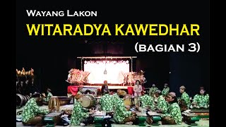 Wayang lakon Witaradya Kawedhar (bagian 3)