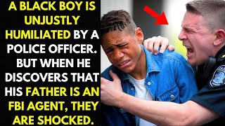 A Black Boy Is Unjustly Humiliated By A Cop, But When He Discovers That His Father Is An FBI Agent.