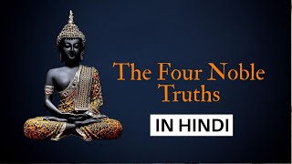 Buddhism : The Four Noble Truths Explained in Hindi #buddha #philosophy #philosophyinhindi