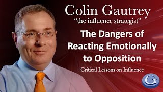 The Dangers of Reacting Emotionally to Opposition