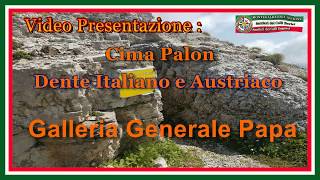 Cima Palon -Dente Italiano e Austriaco - Galleria Generale Papa ( video presentazione )