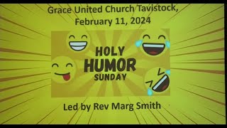 Grace United Church Tavistock February 11 2024. Holy Humour Sunday led by Rev. Marg Smith.