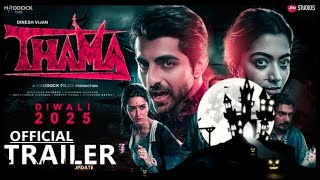 Thama : Official Trailer | Update | Ayushmann Khurrana | Rashmika Mandanna | Thama 2025 Diwali