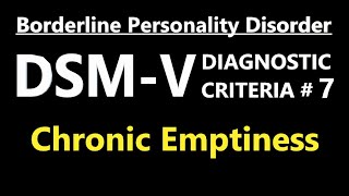 DSM-V Diagnostic Criteria #7 For BPD / EUPD: Chronic Emptiness