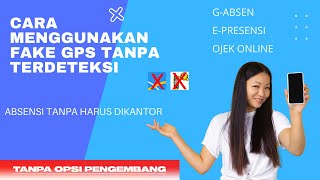 Cara Mengunakan Fake GPS untuk absen online Tanpa Terdekteksi Server  Terbaru 2022