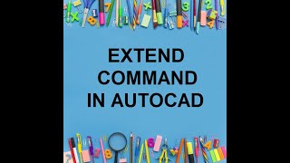 HOW TO USE EXTEND COMMAND IN AUTOCAD?