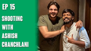 SHOOTING WITH @ashishchanchlanivines | EP 15