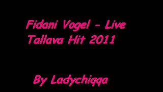 Fidani Vogel - Live Tallava Hit 2011 By Ladychiqqa