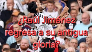 ¿Raúl Jiménez regresa a su antigua gloria?